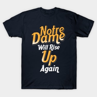 Notra Dame Will Rise Up T-Shirt
